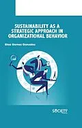 E-Book (pdf) Sustainability as a Strategic Approach in Organizational Behavior von Elisa Gomez Gonzalez