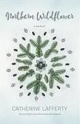 Kartonierter Einband Northern Wildflower von Catherine Lafferty