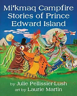 E-Book (epub) Mi'kmaq Campfire Stories of Prince Edward Island von Julie Pellissier-Lush