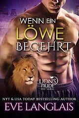 E-Book (epub) Wenn ein Löwe Begehrt (Deutsche Lion's Pride, #3) von Eve Langlais