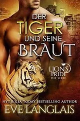 E-Book (epub) Der Tiger und seine Braut (Deutsche Lion's Pride, #4) von Eve Langlais