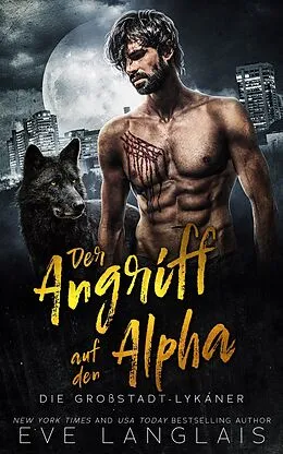 E-Book (epub) Der Angriff auf den Alpha (Die Großstadt-Lykaner, #1) von Eve Langlais