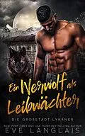 E-Book (epub) Ein Werwolf als Leibwächter (Die Großstadt-Lykaner, #4) von Eve Langlais