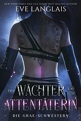 E-Book (epub) Der Wächter und seine Attentäterin (Die Grae-Schwestern, #1) von Eve Langlais