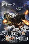E-Book (epub) Scourge of the Broken World (World of Ruin, #4) von Erik Scott de Bie
