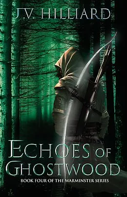 E-Book (epub) Echoes of Ghostwood (The Warminster Series, #4) von J. V. Hilliard
