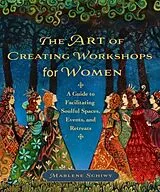 Kartonierter Einband The Art of Creating Workshops for Women von Marlene Schiwy