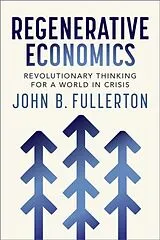 Kartonierter Einband Regenerative Economics von John Fullerton