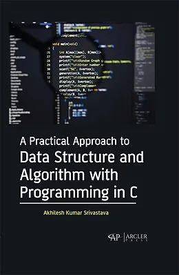 E-Book (pdf) Practical Approach to Data Structure and Algorithm with Programming in C von Akhilesh Kumar Srivastava