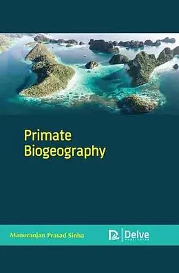 E-Book (pdf) Primate Biogeography von Manoranjan Prasad Sinha