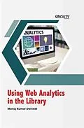 E-Book (pdf) Using Web Analytics in the Library von Manoj Kumar Dwivedi