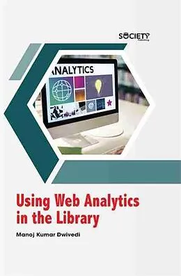 E-Book (pdf) Using Web Analytics in the Library von Manoj Kumar Dwivedi
