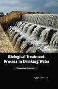 E-Book (pdf) Biological treatment process in drinking water von Shraddha Gautam