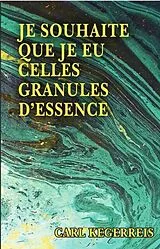 E-Book (epub) Je Souhaite Que Je Eu Celles Granules D'essence von Carl Kegerreis