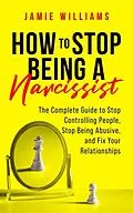 E-Book (epub) How to Stop Being a Narcissist von Jamie Williams