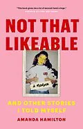 E-Book (epub) Not That Likeable: And Other Stories I Told Myself von Amanda Hamilton