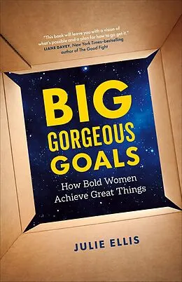 E-Book (epub) Big Gorgeous Goals: How Bold Women Achieve Great Things von Julie Ellis