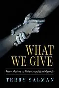 E-Book (epub) What We Give: From Marine to Philanthropist: A Memoir von Terry Salman