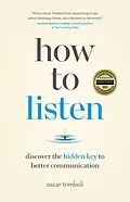 E-Book (epub) How to Listen: Discover the Hidden Key to Better Communication von Oscar Trimboli