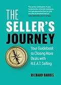 E-Book (epub) The Seller's Journey: Your Guidebook to Closing More Deals with N.E.A.T. Selling von Richard Harris