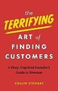 Kartonierter Einband The Terrifying Art of Finding Customers von Collin Stewart