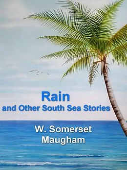 E-Book (epub) Rain and Other South Sea Stories von Maugham W. Somerset Maugham