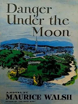 E-Book (epub) Danger Under The Moon von Walsh Maurice Walsh
