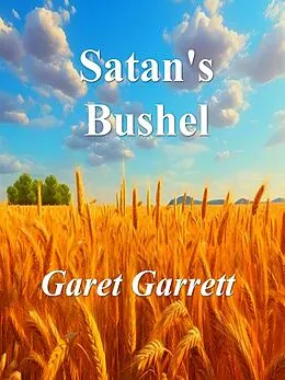E-Book (epub) Satan's Bushel von Garrett Garet Garrett