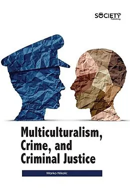 E-Book (pdf) Multiculturalism, Crime, and Criminal Justice von Marko Nikolic