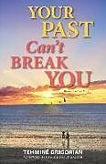 Couverture cartonnée Your Past Can't Break You de Tehminé Grigorian