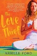 Couverture cartonnée The Love Thief de Arielle Ford