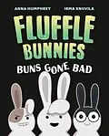 E-Book (epub) Buns Gone Bad (Fluffle Bunnies, Book #1) von Anna Humphrey