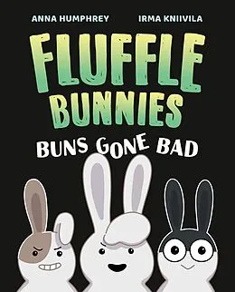 E-Book (epub) Buns Gone Bad (Fluffle Bunnies, Book #1) von Anna Humphrey