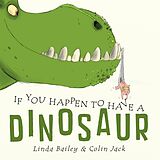 Couverture cartonnée If You Happen to Have a Dinosaur de Bailey Linda, Jack Colin