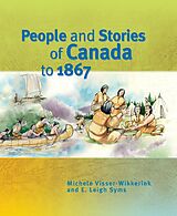 eBook (pdf) People and Stories of Canada to 1867 de Michele Visser-Wikkerink, E. Leigh Syms