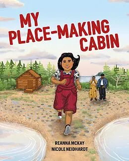 E-Book (epub) My Place-making Cabin von Reanna McKay (Merasty)