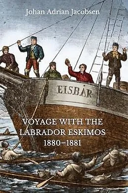 E-Book (epub) Voyage With the Labrador Eskimos, 1880-1881 von Johan Adrian Jacobsen