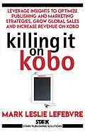 E-Book (epub) Killing It On Kobo von Mark Leslie Lefebvre