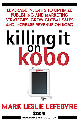 eBook (epub) Killing It On Kobo de Mark Leslie Lefebvre