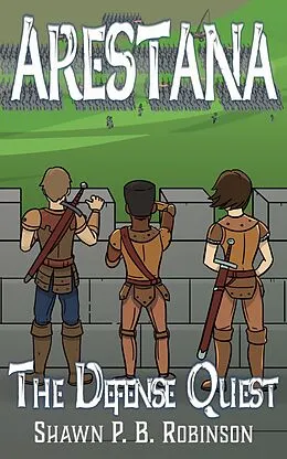 E-Book (epub) Arestana: The Defense Quest (Arestana Series, #2) von Shawn P. B. Robinson