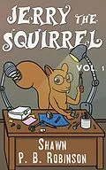 E-Book (epub) Jerry the Squirrel: Volume One (Arestana Series, #1) von Shawn P. B. Robinson