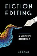 E-Book (epub) Fiction Editing: A Writer's Roadmap von P. S. Dobie