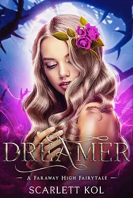E-Book (epub) Dreamer: A Faraway High Fairytale (Faraway High Fairytales, #2) von Scarlett Kol