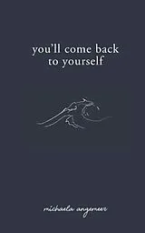 Kartonierter Einband YOU'LL COME BACK TO YOURSELF von Michaela Angemeer