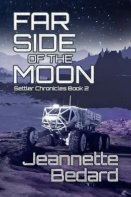 E-Book (epub) Far Side of the Moon (Settler's Chronicles, #2) von Jeannette Bedard
