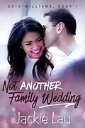 E-Book (epub) Not Another Family Wedding (Chin-Williams, #1) von Jackie Lau