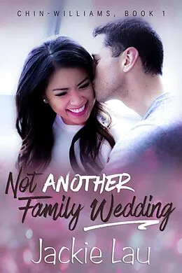 E-Book (epub) Not Another Family Wedding (Chin-Williams, #1) von Jackie Lau