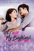 E-Book (epub) He's Not My Boyfriend (Chin-Williams, #2) von Jackie Lau