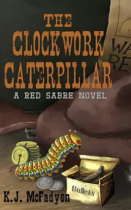 E-Book (epub) The Clockwork Caterpilar (Red Sabre, #1) von K. J. McFadyen