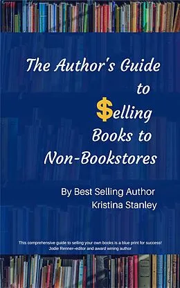 E-Book (epub) The Author's Guide To Selling Books To Non-Bookstores von K. Stanley